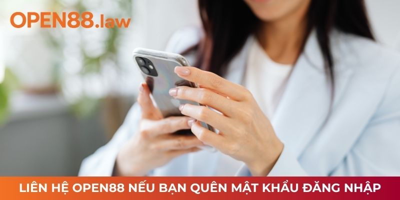 Liên hệ OPEN88 nếu bạn quên mật khẩu đăng nhập